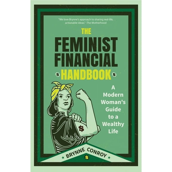 The Feminist Financial Handbook: A Modern Woman's Guide to a Wealthy Life (Feminism Book, for Readers of Hood Feminism o, (Paperback)
