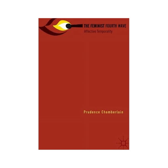 The Feminist Fourth Wave: Affective Temporality, (Paperback)