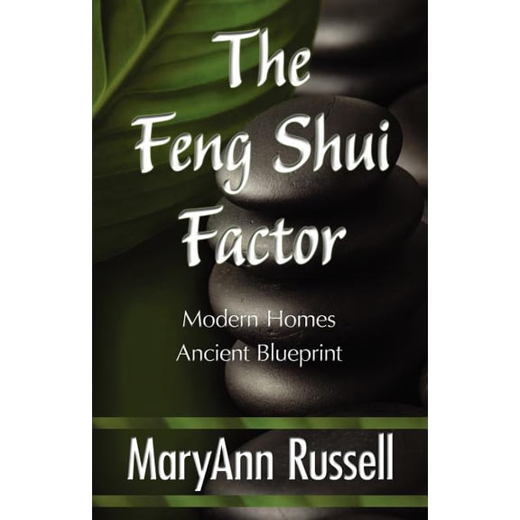 The Feng Shui Factor; Modern Homes, Ancient Blueprint (Paperback)