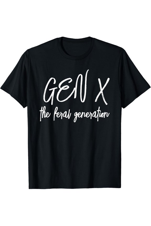 The Feral Generation Saying T-Shirt