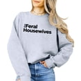 thumbnail image 1 of The Feral Housewives Sweatshirt for Women Trendy Graphic Sweater Gray Sweatshirt Adult Large, 1 of 4