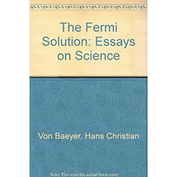 Pre-Owned The Fermi Solution: Essays on Science (Paperback) 0679755705 9780679755708