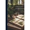 thumbnail image 1 of The Fern Paradise: A Plea for the Culture of Ferns, 1 of 1