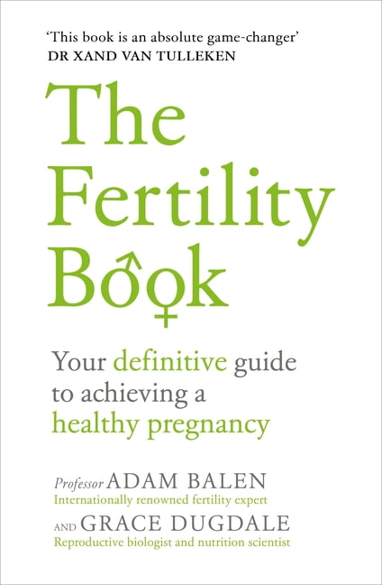The Fertility Book: Your Definitive Guide to Achieving a Healthy Pregnancy, (Paperback)