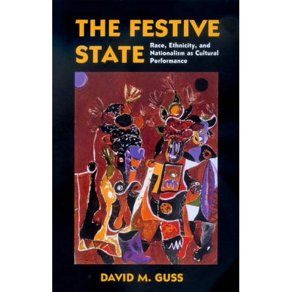 The Festive State : Race, Ethnicity, and Nationalism as Cultural Performance (Edition 1) (Paperback)