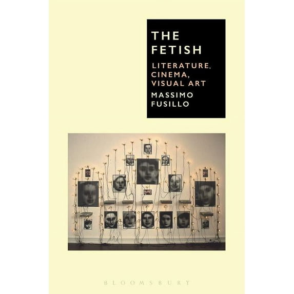 The Fetish: Literature, Cinema, Visual Art, (Hardcover)