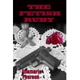 thumbnail image 1 of The Fetish Ruby Paperback 1466389931 9781466389939 Annmarie H. Pearson, 1 of 1