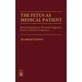 thumbnail image 1 of The Fetus as Medical Patient: Moral Dilemmas in Prenatal Diagnosis from a Catholic Perspective, (Hardcover), 1 of 1