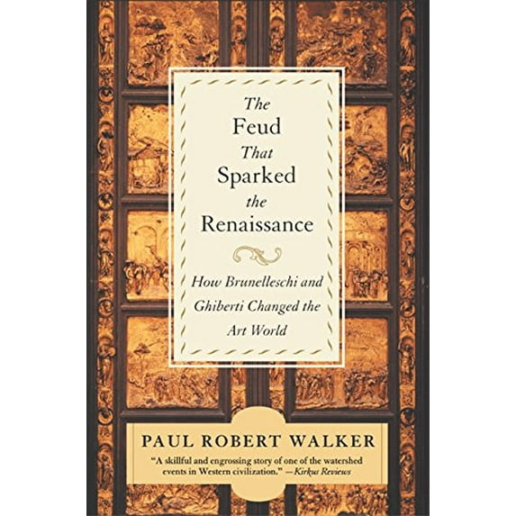 Pre-Owned The Feud That Sparked the Renaissance: How Brunelleschi and Ghiberti Changed the Art World (Paperback) 0380807920 9780380807925
