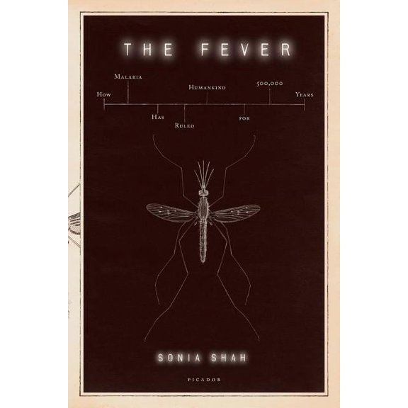 The Fever : How Malaria Has Ruled Humankind for 500,000 Years (Paperback)