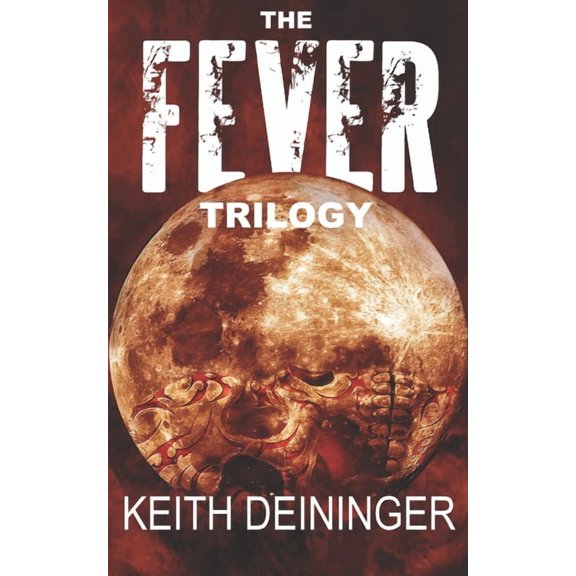 The Fever Trilogy: The Complete Series (Paperback) by Keith Deininger