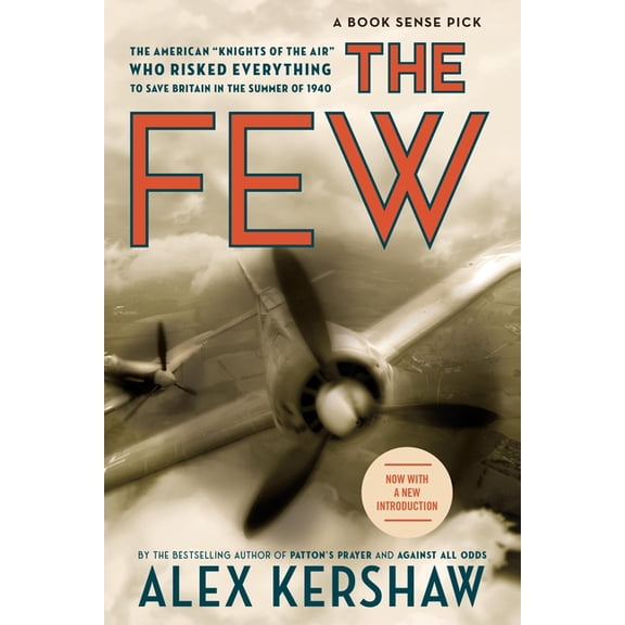 The Few: The American Knights of the Air Who Risked Everything to Fight in the Battle of Britain, (Paperback)
