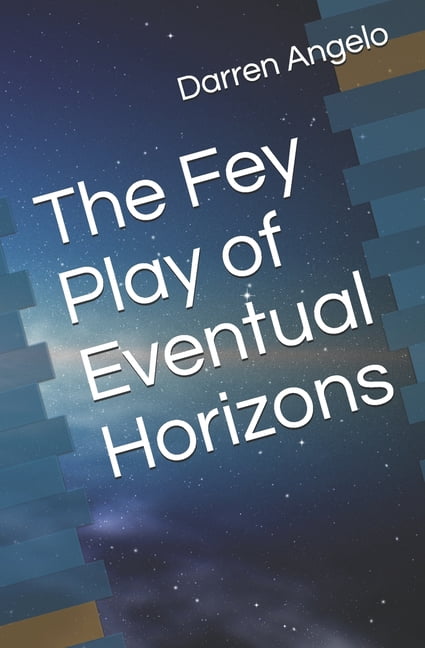 The Fey Play of Eventual Horizons (Paperback)