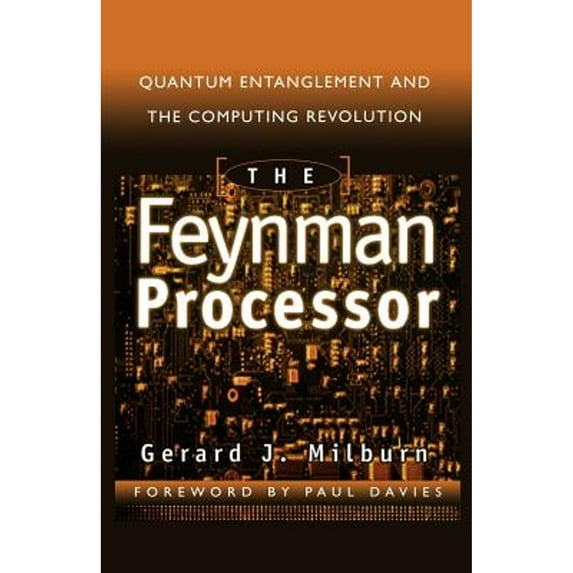 Pre-Owned The Feynman Processor: Quantum Entanglement and the Computing Revolution (Paperback) 0738201731 9780738201733