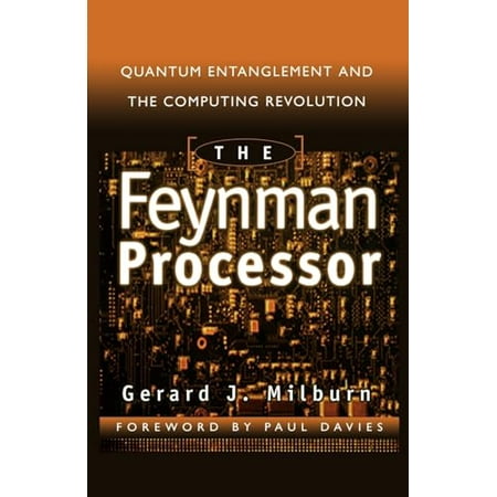 Pre-Owned The Feynman Processor: Quantum Entanglement and the Computing Revolution (Paperback) 0738201731 9780738201733 Pre-Owned The Feynman Processor: Quantum Entanglement and the Computing Revolution (Paperback) 0738201731 9780738201733