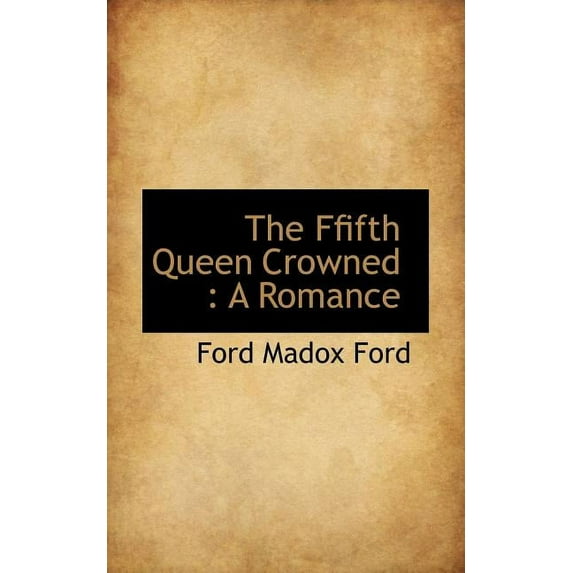 The Ffifth Queen Crowned : A Romance (Paperback)