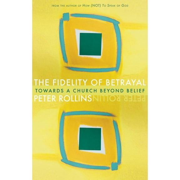 Fidelity of Betrayal: Towards a Church Beyond Belief, (Paperback)