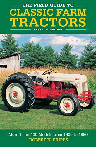 Pre-Owned The Field Guide to Classic Farm Tractors, Expanded Edition: More Than 400 Models from 1900 to 1990 (Hardcover) 0760368449 9780760368442
