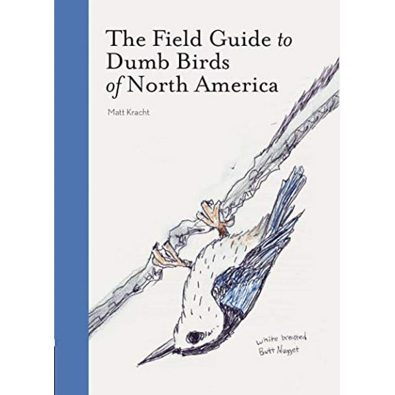 Pre-Owned The Field Guide to Dumb Birds of North America (Paperback) 1452174032 9781452174037