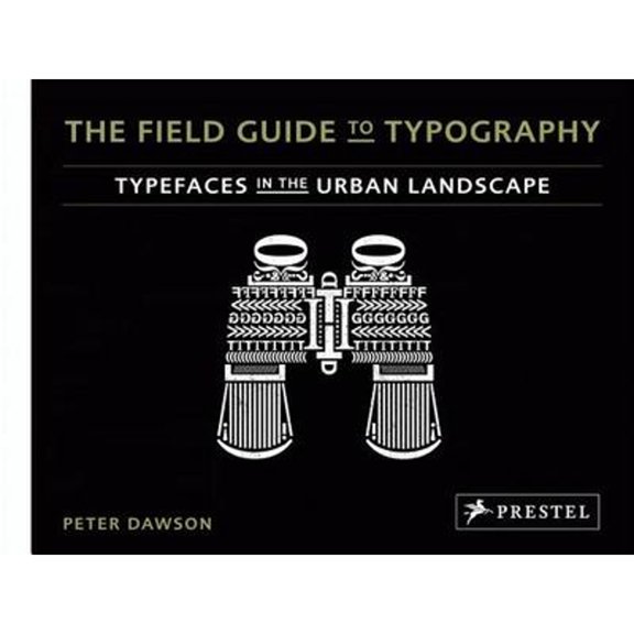 Pre-Owned The Field Guide to Typography: Typefaces in the Urban Landscape (Hardcover) 3791348396 9783791348391