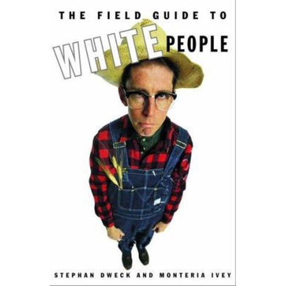 Pre-Owned The Field Guide to White People (Paperback) 0609805428 9780609805428