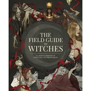 The Field Guide to Witches An Artist's Grimoire of 20 Witches and Their Worlds, Hardcover