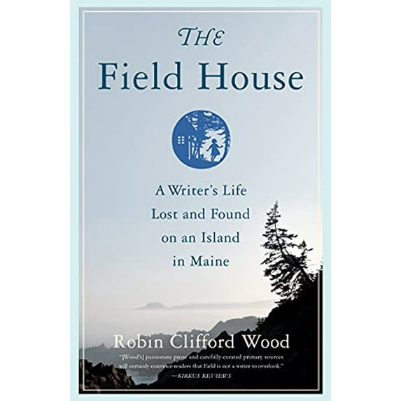 Pre-Owned The Field House: A Writer's Life Lost and Found on an Island in Maine (Paperback) 1647420458 9781647420451