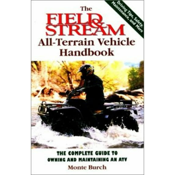 Pre-Owned The Field & Stream All-Terrain Vehicle Handbook: The Complete Guide to Owning and Maintaining an ATV (Paperback) 1585742120 9781585742127