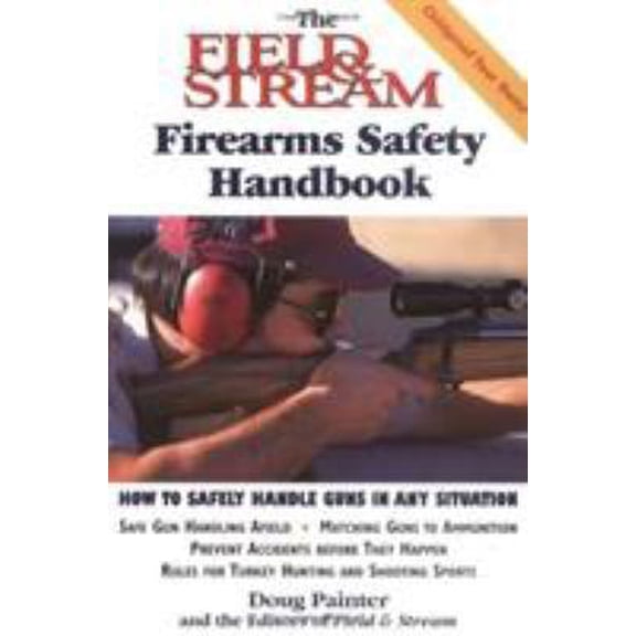 Pre-Owned The Field & Stream Firearms Safety Handbook (Field & Stream Fishing and Hunting Library) (Paperback) 1558219129 9781558219120