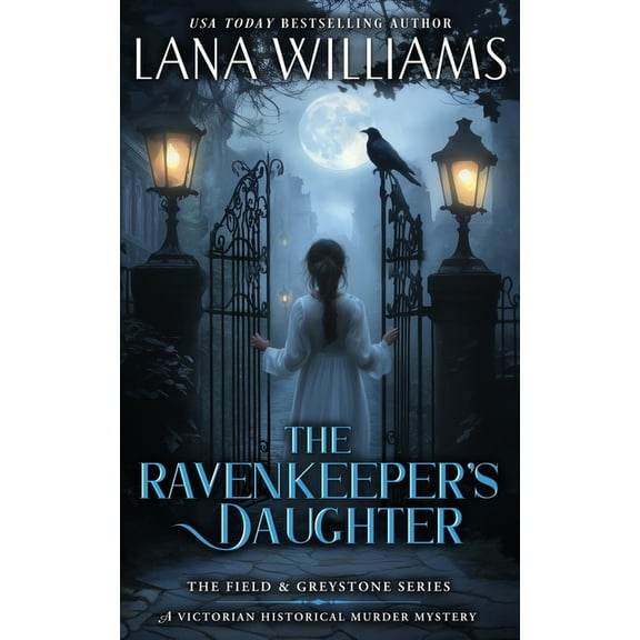 The Field & Greystone The Ravenkeeper's Daughter: A Victorian Historical Murder Mystery, Book 1, (Paperback)