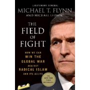 LIEUTENANT GENERAL (RET ) MICHAEL T FLYNN; MICHAEL LEDEEN The Field of Fight : How We Can Win the Global War Against Radical Islam and Its Allies (Paperback)