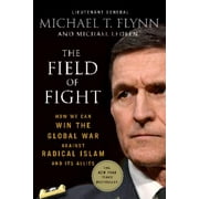 LIEUTENANT GENERAL (RET ) MICHAEL T FLYNN; MICHAEL LEDEEN The Field of Fight : How We Can Win the Global War Against Radical Islam and Its Allies (Paperback)