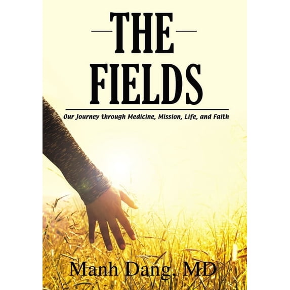 The Fields: Our Journey Through Medicine, Mission, Life, and Faith, (Paperback)
