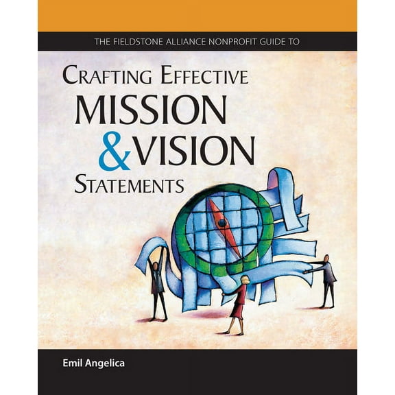 The Fieldstone Alliance Nonprofit Guide to Crafting Effective Mission and Vision Statements, (Paperback)
