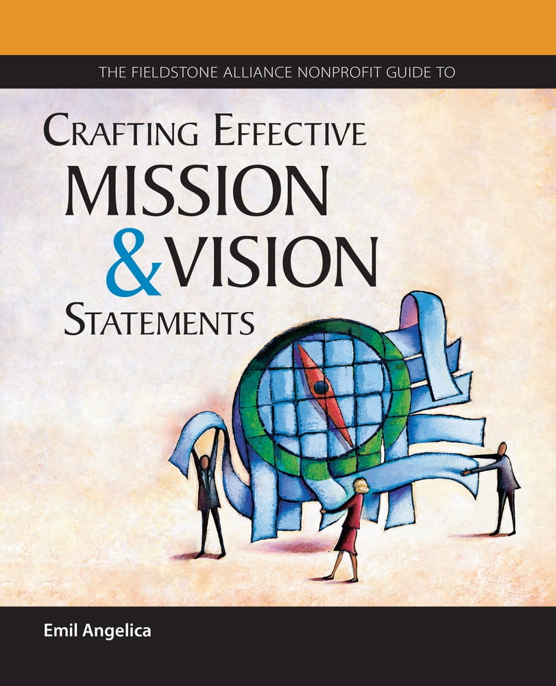 Pre-Owned The Fieldstone Alliance Nonprofit Guide to Crafting Effective Mission and Vision Statements (Paperback) 094006927X 9780940069275