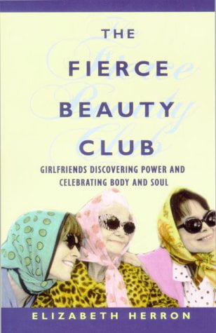 Pre-Owned The Fierce Beauty Club : Women Reclaiming Power, Discovering Sisterhood and Celebrating Body Soul 9781862047877 /