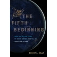 thumbnail image 1 of The Fifth Beginning: What Six Million Years of Human History Can Tell Us about Our Future, (Hardcover), 1 of 1