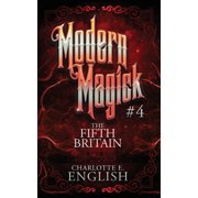 Modern Magick The Fifth Britain, Book 4, Paperback