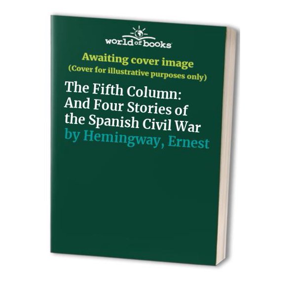 Pre-Owned The Fifth Column and Four Stories of The Spanish Civil War (Paperback) 0684839261 9780684839264
