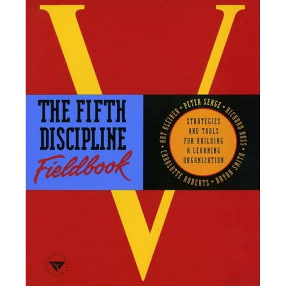 The Fifth Discipline Fieldbook : Strategies and Tools for Building a Learning Organization (Paperback)