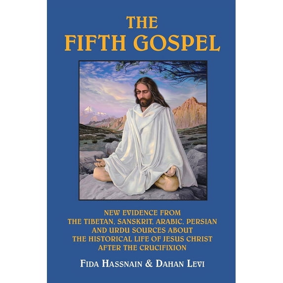 The Fifth Gospel: New Evidence from the Tibetan, Sanskrit, Arabic, Persian and Urdu Sources AB Out the Historical Life o, (Paperback)
