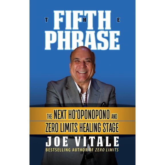 The Fifth Phrase: The Next Ho'oponopono and Zero Limits Healing Stage, (Hardcover)