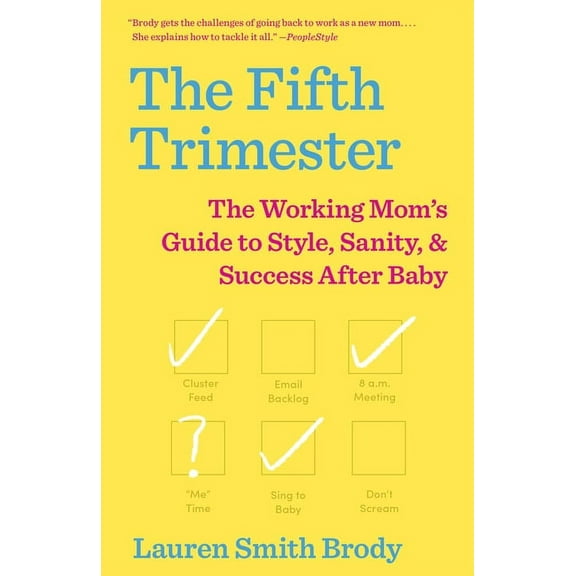 The Fifth Trimester: The Working Mom's Guide to Style, Sanity, and Success After Baby, (Paperback)