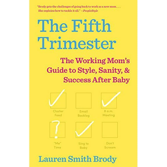 Pre-Owned The Fifth Trimester: The Working Mom's Guide to Style, Sanity, and Success After Baby (Paperback) 1101971886 9781101971888