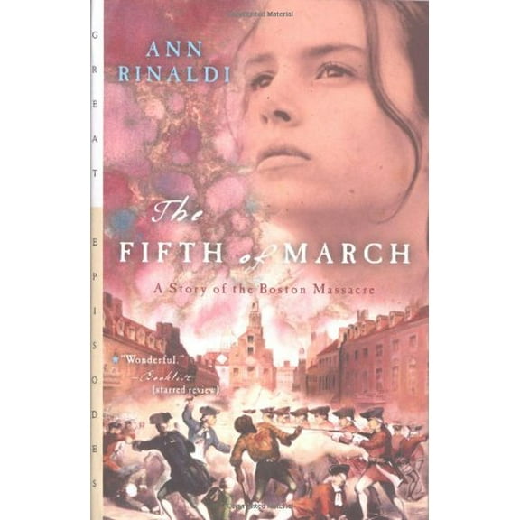 Pre-Owned The Fifth of March: A Story of the Boston Massacre (Paperback) 0152050787 9780152050788