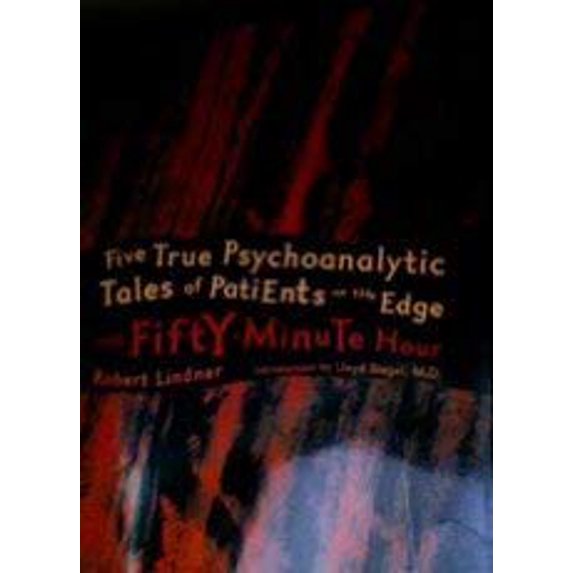 Pre-Owned The Fifty Minute Hour: Five True Psychoanalytic Tales of Patients on the Edge by Robert Lindner (2007) Hardcover Paperback