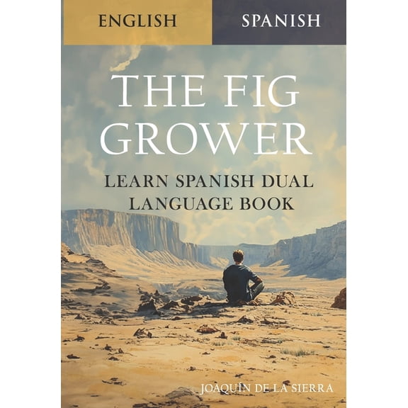 The Fig Grower - Learn Spanish Dual Language Book, (Paperback)