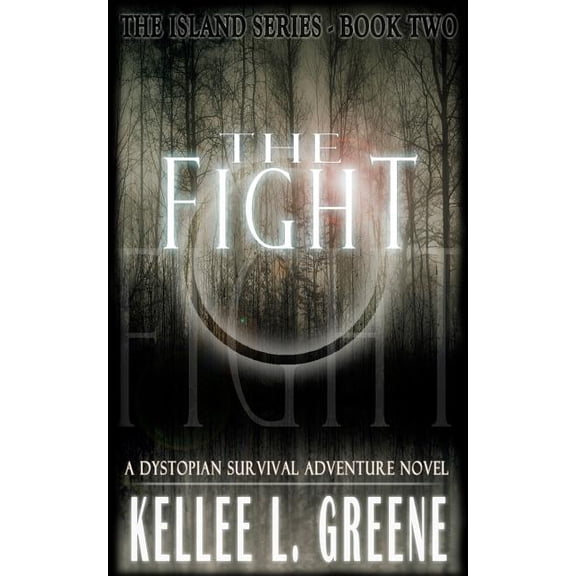 The Fight - A Dystopian Survival Adventure Novel  The Island Series   Paperback  Kellee L. Greene
