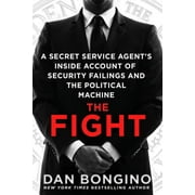 DAN BONGINO The Fight : A Secret Service Agent's Inside Account of Security Failings and the Political Machine (Paperback)