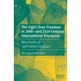 thumbnail image 1 of The Fight Over Freedom in 20th- And 21st-Century International Discourse: Moments of 'Self-Determination', (Hardcover), 1 of 1